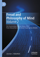 Freud and Philosophy of Mind, Volume 2: Do Unconscious Mental States Exist? From Descartes to the Great Freud-James Debate 3032166594 Book Cover
