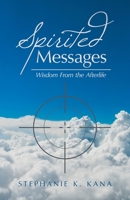 Spirited Messages: Wisdom From the Afterlife 1982245158 Book Cover