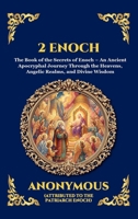 2 Enoch: The Book of the Secrets of Enoch - An Ancient Apocryphal Journey Through the Heavens, Angelic Realms, and Divine Wisdom (Library of Alexandria - Esoteric) 1807922294 Book Cover
