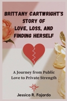 Brittany Cartwright’s Story of Love, Loss, and Finding Herself: A Journey from Public Love to Private Strength B0F5WWTXQP Book Cover