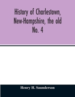 History of Charlestown, New-Hampshire, the old No. 4 9354013872 Book Cover