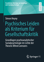 Psychisches Leiden als Kriterium für Gesellschaftskritik: Grundlagen psychoanalytischer Sozialpsychologie im Lichte der Theorie Alfred Lorenzers ... und Sozialpsychologie) (German Edition) 3658482087 Book Cover