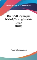 Beo-Wulf Og Scopes Widsid: To Angelsaxiske Digte (1851) 1160806853 Book Cover