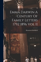 Emma Darwin A Century Of Family Letters 1792 1896 Vol II 1017210853 Book Cover