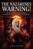 The Nazarenes Warning!: Red Sky at Night, Israelites Delight - Red Sky in the Morning, Christians Take Warning 1637515847 Book Cover
