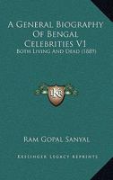 A General Biography Of Bengal Celebrities V1: Both Living And Dead 1436728444 Book Cover