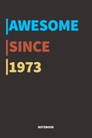 Awesome Since 1973 Notebook Journal: Lined Notebook / Journal Gift, 120 Pages, 6x9, Soft Cover, Matte Finish 1676520805 Book Cover