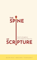 The Spine of Scripture: God's Kingdom from Eden to Eternity 0473479818 Book Cover