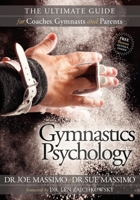 Gymnastics Psychology: The Ultimate Guide for Coaches, Gymnasts and Parents 1600379486 Book Cover