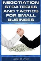 Negotiation Strategies and Tactics for Small Business: How to Lower Costs, Raise Sales, and Put More Money in Your Pocket. 0615796621 Book Cover