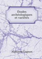 �tudes Arch�ologiques Et Vari�t�s (Classic Reprint) 1173205381 Book Cover