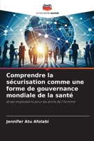 Comprendre la sécurisation comme une forme de gouvernance mondiale de la santé: et ses implications pour les droits de l'homme (French Edition) B0CK3M5FHC Book Cover
