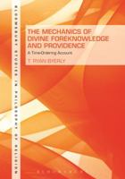 The Mechanics of Divine Foreknowledge and Providence: A Time-Ordering Account 1501318268 Book Cover