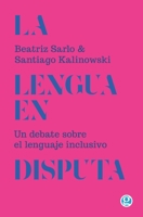 La lengua en disputa: un debate sobre el lenguaje inclusivo 9874086807 Book Cover