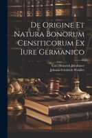 De Origine Et Natura Bonorum Censiticorum Ex Iure Germanico 1022263285 Book Cover