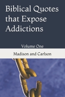 Biblical Quotes that Expose Addictions: Volume One B096WLBCRV Book Cover