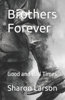 Brothers Forever: Good and Bad Times B0C9G77SQJ Book Cover