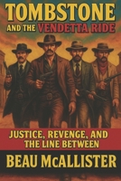 Tombstone and the Vendetta Ride: Justice, Revenge, and the Line Between B0FFB2VCMR Book Cover