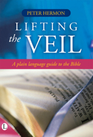 Lifting the Veil: A Plain Language Guide to the Bible 0718830636 Book Cover