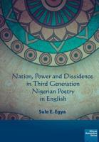 Nation, Power and Dissidence in Third Generation Nigerian Poetry in English 1920033440 Book Cover