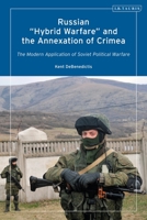 Russian 'Hybrid Warfare' and the Annexation of Crimea: The Modern Application of Soviet Political Warfare 0755640039 Book Cover