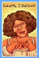 Look at me, I Still Exist! 1971920029 Book Cover