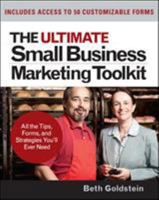 The Ultimate Small Business Marketing Toolkit: All the Tips, Forms, and Strategies You'll Ever Need! 0071477187 Book Cover