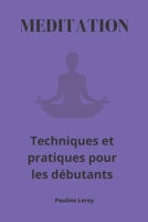 Méditation: Techniques et pratiques pour les débutants B0C2SG4PW4 Book Cover