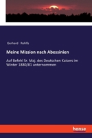 Meine Mission nach Abessinien auf Befehl Sr. Maj. des deutschen Kaisers, im Winter 1880/81, unternommen. Mit zwanzig Separatbildern und einer Karte. 9356788901 Book Cover