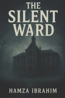 The Silent Ward B0FVWZ5JHJ Book Cover