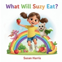What Will Suzy Eat? (Timmy & Suzy Series) 1738972755 Book Cover