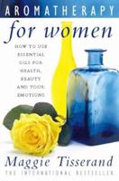 Aromatherapy for Women: A Practical Guide to Essential Oils for Health and Beauty
