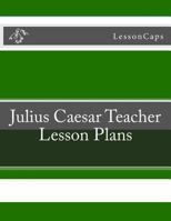 Julius Caesar Teacher Lesson Plans 1483991776 Book Cover