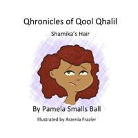 Qhronicles of Qool Qhalil -- Shamika's Hair 1537691481 Book Cover