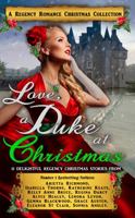 Love, a Duke at Christmas: A Regency Romance Christmas Collection: 11 Delightful Regency Christmas Stories (Regency Collections) 1925499812 Book Cover