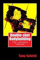 Double-shot Bodybuilding 1500635367 Book Cover