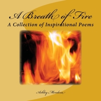A Breath of Fire: A Collection of Inspirational Poems 1974522415 Book Cover