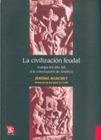 La civilisation féodale: De l'an mil à la colonisation de l'Amérique (Champs Histoire) (French Edition) 2700723376 Book Cover