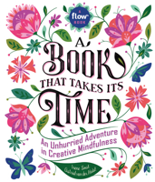 A Book That Takes Its Time: An Unhurried Adventure in Creative Mindfulness 0761193774 Book Cover