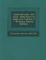 Laudi del Cielo, del Mare, Della Terra Et Degli Eroi Volume 3 1172267227 Book Cover