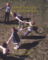 Consensus in the Classroom 0961144440 Book Cover