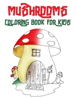 Mushrooms Coloring Book for kids: Activity Coloring Relief, Mushrooms coloring book coloring Designs for kids B08KH3T2YN Book Cover