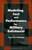 Modeling Cost and Performance for Military Enlistment: Report of a Workshop 0309050413 Book Cover