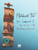 Metalwork for Your Lampwork I : Rings, Bracelets and Cuffs Metalsmithing Jewelry Projects 1733250816 Book Cover