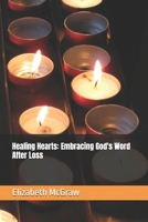 Healing Hearts: Embracing God's Word After Loss B0H6R98XGS Book Cover