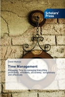 Time Management: Managing Time is managing everything proficiently, efficiently, accurately, scrupulously and effectively 613892746X Book Cover
