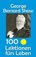 George Bernard Shaw: 100 Lektionen fürs Leben (German Edition) B0FKBMNC71 Book Cover