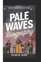 PALE WAVES BIOGRAPHY: Their Journey Through Music B0DSWN8MYL Book Cover