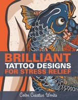 Brilliant Tattoo Designs For Stress Relief 168305668X Book Cover