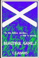 Beautiful Game..?: As the Nation Decides.... a Trap Is Sprung 1500405515 Book Cover